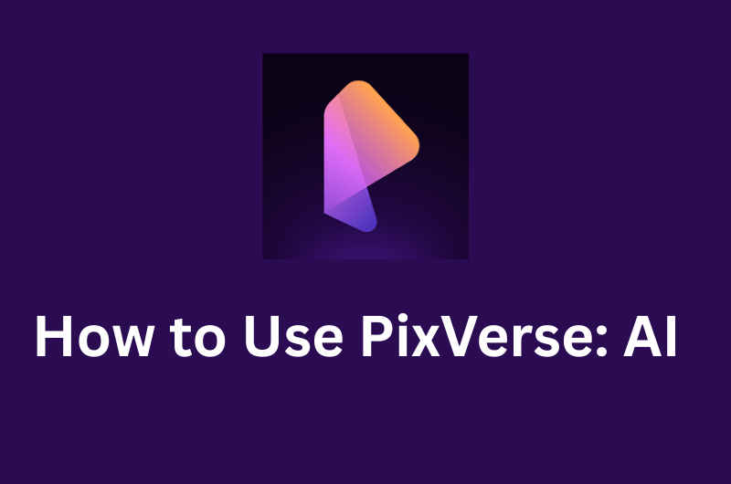 How to Use PixVerse AI